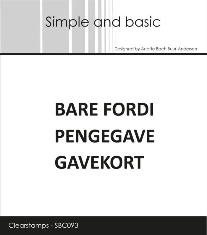 SBC093 Simple and Basic clear stamp Bare fordi - Pengegave - Gavekort tekster stempel stempler